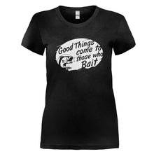 Load image into Gallery viewer, Good Things Come to Those Who Bait - T Shirt - black_338fcba3-fd17-44a3-9840-6f302b1279f3