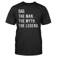 Load image into Gallery viewer, Dad. The Man. The Myth. The Legend. - T Shirt - black_34436e01-5731-4a2a-8198-4b4f8b0c5164