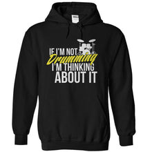 Load image into Gallery viewer, If I'm Not Drumming I'm Thinking About It - T Shirt - black_38853c6b-b7c9-482d-8543-0ed41495b91a