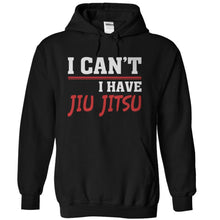 Load image into Gallery viewer, I Can't. I Have Jiu Jitsu - T Shirt - black_38c5c10d-4fc4-4714-ae92-7cd71d04fcfa