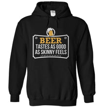 Load image into Gallery viewer, Beer Tastes As Good As Skinny Feels - T Shirt - black_3e3c8be1-4eee-498c-af56-d605ed090c3c