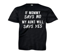 Load image into Gallery viewer, If Mommy Says No, My Aunt Will Say Yes - Kids - black_3f22c449-8c76-4e13-8711-dff1da92c538