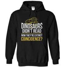 Load image into Gallery viewer, Dinosaurs Didn't Read - T Shirt - black_3fd96aa3-d0b5-4320-b122-e951dd819441
