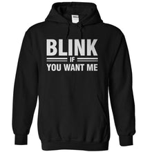 Load image into Gallery viewer, Blink If You Want Me - T Shirt - black_45f5aff5-ad38-4b5a-80f0-8ef610f5b2d1
