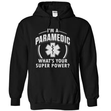 Load image into Gallery viewer, I'm A Paramedic, What's Your Super Power? - T Shirt - black_4e4c4aea-483d-468e-9ebb-822d188a03f7