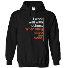 Load image into Gallery viewer, I Work Well With Others When They Leave Me Alone - T Shirt - black_55dde3c5-a356-4ef1-bd51-461c9046fe9f
