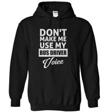 Load image into Gallery viewer, Don't Make Me Use My Bus Driver Voice - T Shirt - black_5b5cdc79-6318-404b-995a-7024efed47ad