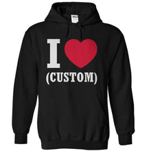 Load image into Gallery viewer, I Love (Custom) - Personalized - T Shirt - black_5daddeb6-beed-4271-8ad2-250519246ca5