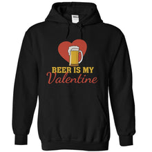 Load image into Gallery viewer, Beer Is My Valentine - T Shirt - black_65744077-79d0-4ddb-85ce-b7acef6fe5c4