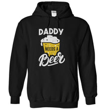 Load image into Gallery viewer, Daddy Needs a Beer - T Shirt - black_6a5e94ac-e2f3-4cd6-b24b-295a71a39fe4