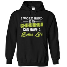 Load image into Gallery viewer, I Work Hard So My Chihuahua Can Have a Better Life - T Shirt - black_6aa4d82e-9bb3-49e1-a86d-32165217f166