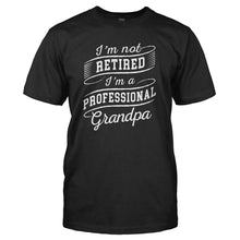 Load image into Gallery viewer, I'm Not Retired I'm a Professional Grandpa - T Shirt - black_6d5f18be-1e25-436f-a071-832c432a8729