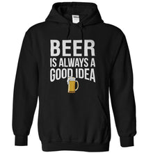 Load image into Gallery viewer, Beer is Always a Good Idea - T Shirt - black_6fc48a0d-989b-40cf-9802-653a0575af9a