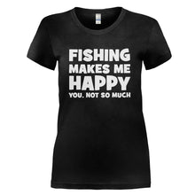 Load image into Gallery viewer, Fishing Makes Me Happy - T Shirt - black_717df4f8-3d1d-4830-804f-0094ec900fe9