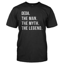 Load image into Gallery viewer, Deda. The Man. The Myth. The Legend. - T Shirt - black_77d9fb21-fb72-4930-b9ff-42789217c416