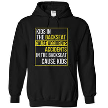 Load image into Gallery viewer, Accidents In The Backseat Cause Kids - T Shirt - black_7f7f649a-318b-41a4-ab46-4b427461cf03