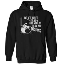 Load image into Gallery viewer, I Don't Need Therapy I Just Need to Play Drums - T Shirt - black_8034c1b6-07df-4db6-9765-969be5594c41