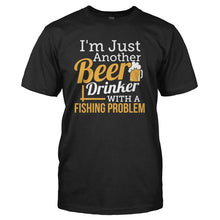 Load image into Gallery viewer, Just A Beer Drinker With a Fishing Problem - T Shirt - black_8140978b-474a-4b55-80ff-cd88e158eede