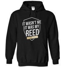 Load image into Gallery viewer, It Wasn't Me. It Was My Reed. - T Shirt - black_8350abf4-6419-4e41-8e0f-7e02259be2b1