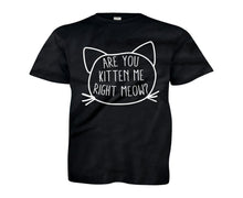 Load image into Gallery viewer, Are You Kitten Me Right Meow? - Kids - black_8438a35d-4fa9-4b67-9a7c-6b0b33f71368