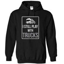Load image into Gallery viewer, I Still Play With Trucks - T Shirt - black_874600b4-5081-4baf-8e0c-9f4c21bc3631