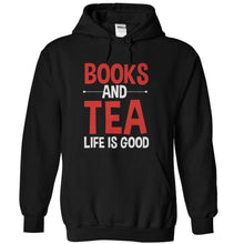 Load image into Gallery viewer, Books and Tea. Life Is Good - T Shirt - black_87abb8dd-f04e-4b72-b12d-f415449ec525