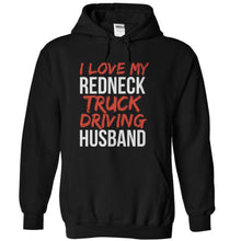 Load image into Gallery viewer, I Love My Redneck Truck Driving Husband - T Shirt - black_88757844-c6f7-4a5d-998f-469751bcff6d
