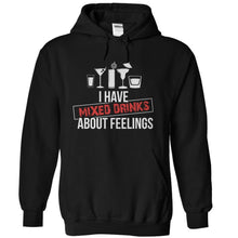 Load image into Gallery viewer, I Have Mixed Drinks About Feelings - T Shirt - black_89e089a1-4d2d-4ff5-81cb-009da7140b4a