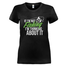 Load image into Gallery viewer, If I'm Not Fishing I'm Thinking About It - T Shirt - black_8afcb939-cd92-4921-8ba8-56bd1c491e34
