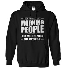Load image into Gallery viewer, I Don't Really Like Morning People - T Shirt - black_92868132-bd61-43bb-8767-e5c343cd8fe5