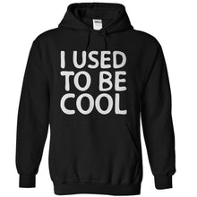 Load image into Gallery viewer, I Used To Be Cool - T Shirt - black_93d70de0-dd8a-47a6-b096-5aac7dc991eb