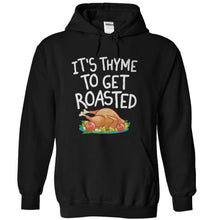 Load image into Gallery viewer, It's Thyme To Get Roasted - T Shirt - black_9498db94-a9b2-492a-86c4-8d29969c69da