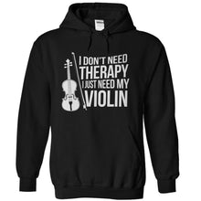 Load image into Gallery viewer, I Don't Need Therapy, I Just Need My Violin - T Shirt - black_94ccdb47-1f46-4204-a96c-89b91551a005