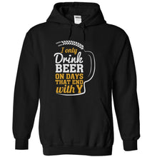 Load image into Gallery viewer, I Only Drink Beer On Days That End With Y - T Shirt - black_978fa05e-a7a0-4ed4-b21c-0860b93af735