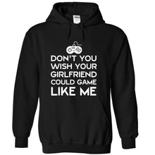 Load image into Gallery viewer, Don't You Wish Your Girlfriend Could Game Like Me - T Shirt - black_99d38a2d-4ce1-4029-a7ef-2a0cb3b3d972