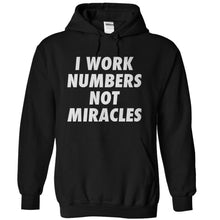 Load image into Gallery viewer, I Work Numbers, Not Miracles - T Shirt - black_9abc284a-9d3b-4e28-b81f-4d4f0fd399b2