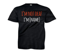Load image into Gallery viewer, I'm Not Deaf, I'm (Name) - Kids - Personalized - black_9bb6f270-e25e-400c-a6bd-7db0e4b02b58