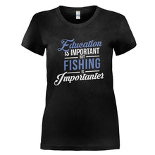 Load image into Gallery viewer, Education is Important, But Fishing is Importanter - T Shirt - black_9dc03f62-4ccb-428e-8d69-12d4da92b6af