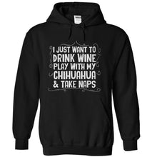 Load image into Gallery viewer, Drink Wine, Play with Chihuahua and Take Naps - T Shirt - black_a4c05aa4-6878-4ce9-bf84-abfa5b3149dd