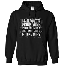 Load image into Gallery viewer, Drink Wine, Play With My Boston Terrier and Take Naps - T Shirt - black_a6174b49-633d-4f64-b40e-d6a04cac1ce2