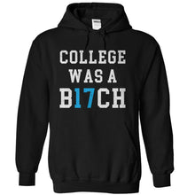 Load image into Gallery viewer, College Was a B17CH - T Shirt - black_a6bdde86-917a-45f4-9066-23a9463b6245