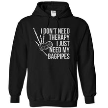 Load image into Gallery viewer, I Don't Need Therapy, I Just Need My Bagpipes - T Shirt - black_aa3c4c0f-6d6a-40fa-b665-c527c68a7ba7