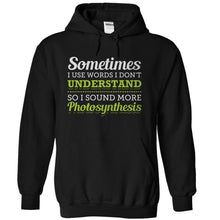 Load image into Gallery viewer, I Use Big Words So I Sound More Photosynthesis - T Shirt - black_abb83890-4f79-4ebd-b249-6e3d968462bd