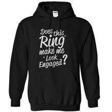 Load image into Gallery viewer, Does This Ring Make Me Look Engaged? - T Shirt - black_ac6fb029-03a5-4f79-99b6-a35a09e1515a