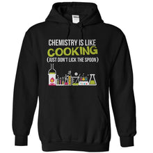 Load image into Gallery viewer, Chemistry Is Like Cooking - T Shirt - black_ade18168-e643-4dc3-9602-93fcfda3cd0e