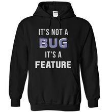 Load image into Gallery viewer, It's Not A Bug, It's A Feature - T Shirt - black_b24f2cdc-8b00-4443-8e99-1f6475c4ed98