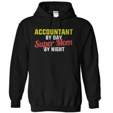 Load image into Gallery viewer, Accountant By Day. Super Mom By Night - T Shirt - black_b76e85e8-9446-44b7-be5d-674ebe14ee33