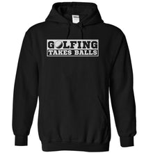 Load image into Gallery viewer, Golfing Takes Balls - T Shirt - black_b7e91b22-d15f-48f1-b4f7-8264a0d67b83