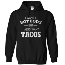 Load image into Gallery viewer, I Want A Hot Body But I Also Want Tacos - T Shirt - black_b8300f24-f1a7-4ce6-9d8a-f667ab1bb42d