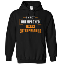 Load image into Gallery viewer, I'm Not Unemployed, I'm An Entrepreneur - T Shirt - black_bc7383a2-6213-43a3-bec0-b8a357b1ca88
